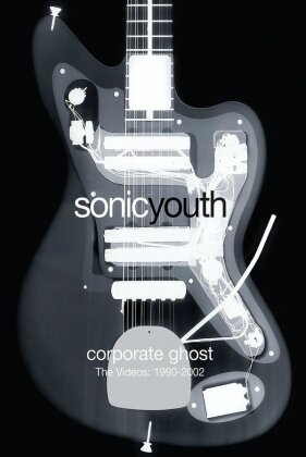 Sonic Youth - Corporate ghost - The videos: 1990-2002