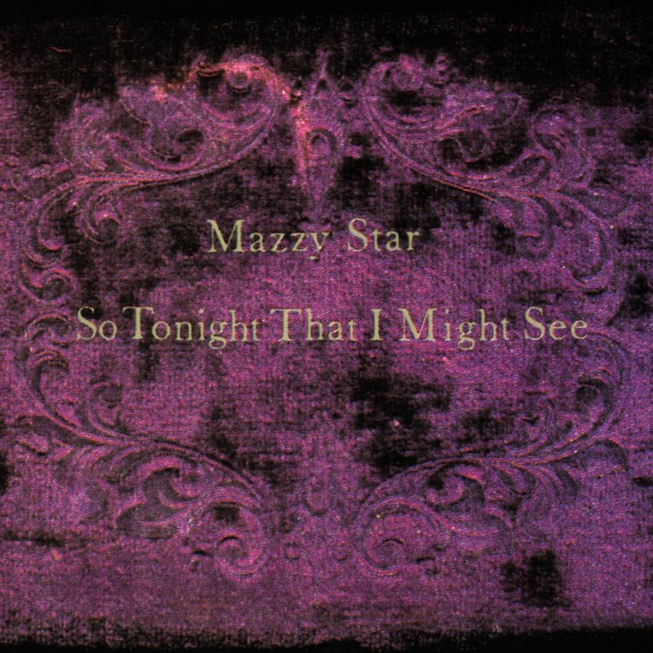 Mazzy Star - So Tonight That I Might See