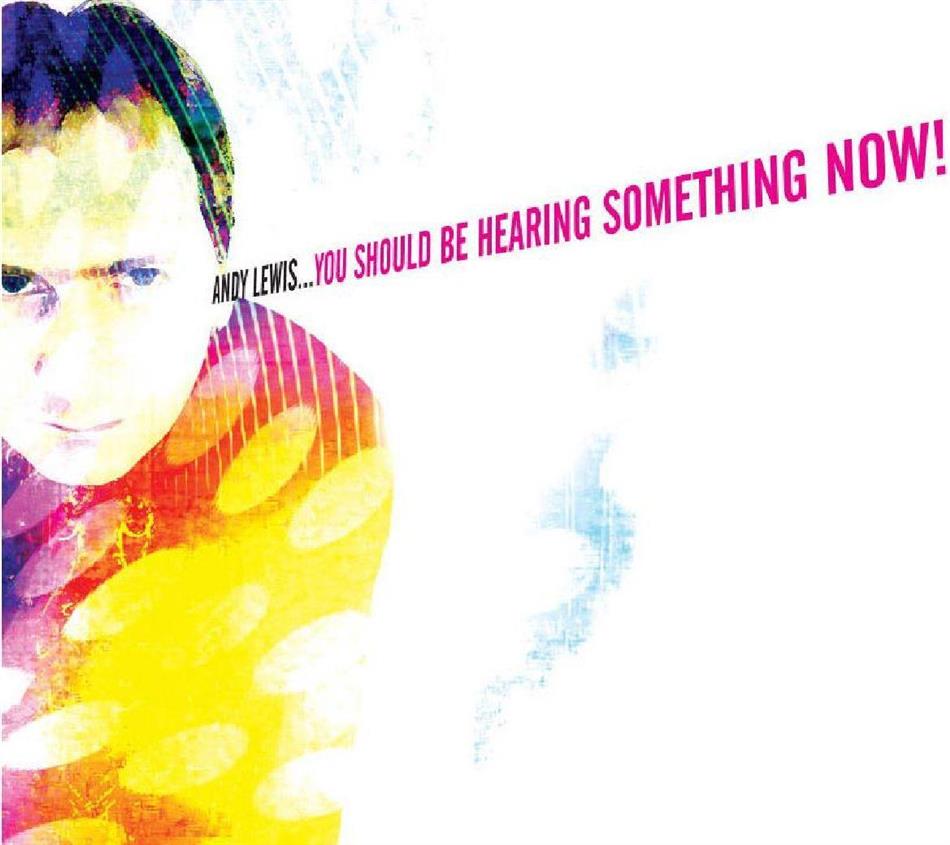 Andy Lewis - You Should Be Hearing Som