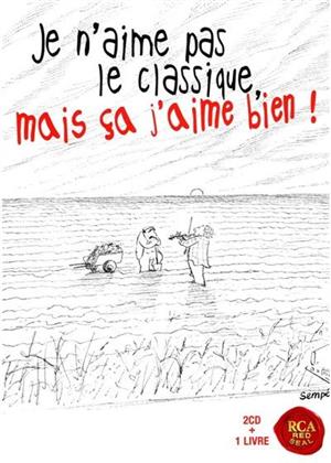 --- & Wolfgang Amadeus Mozart (1756-1791) - Je N'aime Pas Le Classique, Mais Ca J'aime Bien (2 CD)