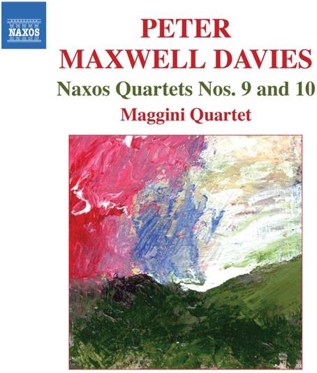 Maggini Quartet & Sir Peter Maxwell Davies (*1934) - Naxos Quartets 9&10
