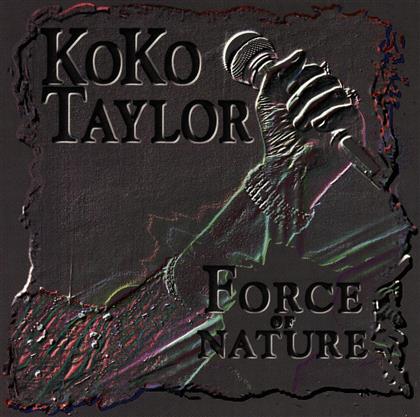 Koko Taylor - Force Of Nature