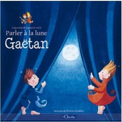 Gaetan - Capucine Et Capucin Vol. 2 - Parler A La Lune