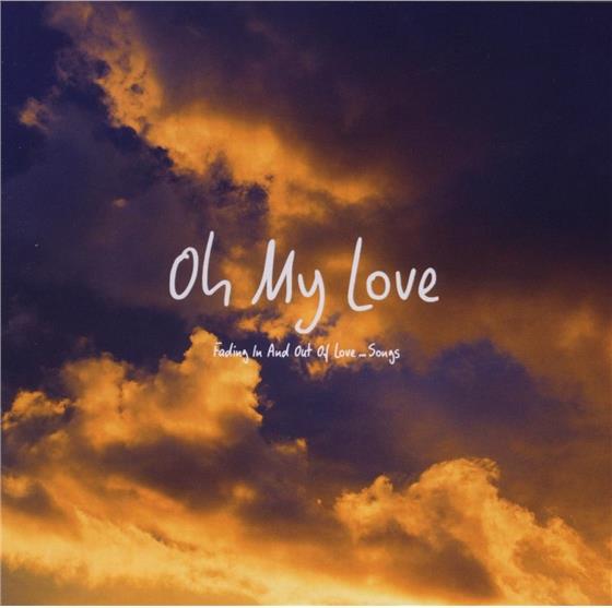 Oh My Love - Fading In And Out 2 CDs