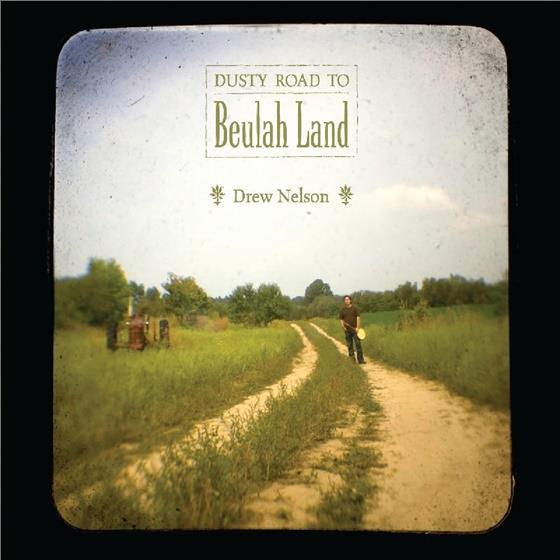 Drew Nelson - Dusty Road To Beulah Land