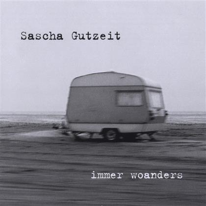 Sascha Gutzeit - Immer Woanders