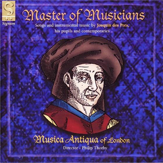 Musiqua Antiqua Of London & Isaac Japart Agricola Alonso S - Master Of Musicians: Josquin D