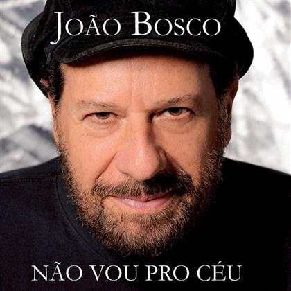 Joao Bosco - Nao Vou Pro Ceu