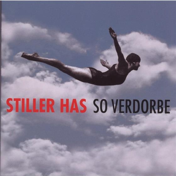 Stiller Has - So Verdorbe