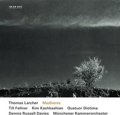 Kashkashian Kim / Fellner T./Diotima Q. & Thomas Larcher (*1963) - Madhares