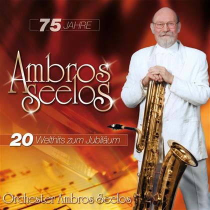 Ambros Seelos - 75 Jahre - 20 Welthits Zum Jubil&auml;um