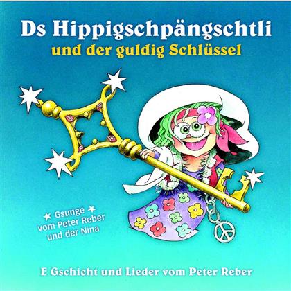 Peter Reber - Ds Hippigschp&auml;ngschtli Und Der Guldig Schl&uuml;ssel