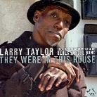 Larry Taylor - They Were In This House