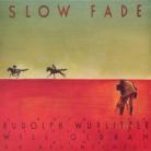 Rudolph Wurlitzer - Slow Fade