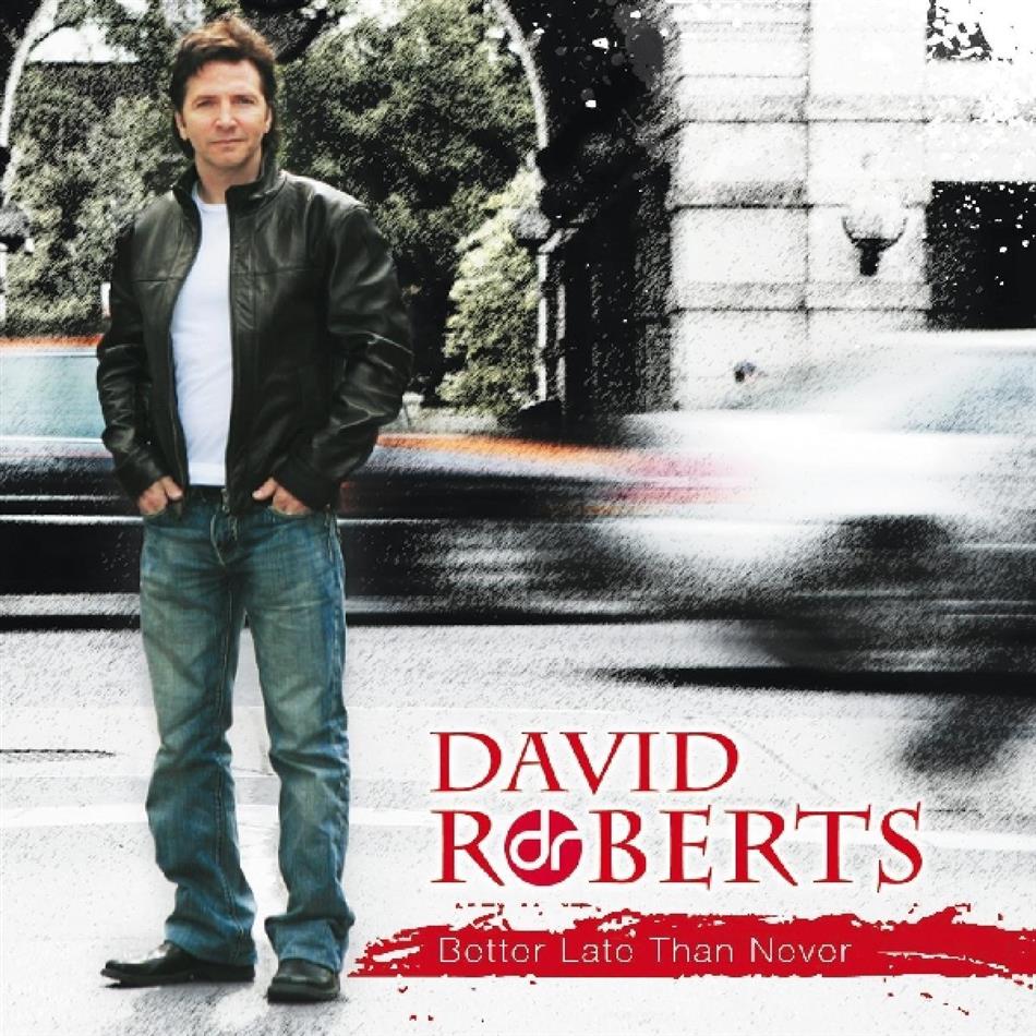 David Roberts - Better Late Than Never