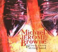 Michael Jerome Browne - Twin Rivers String Band