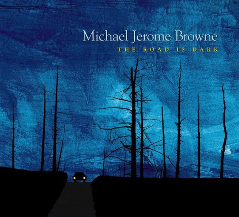 Michael Jerome Brown - Road Is Dark