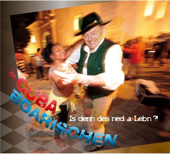 Die Cuba Boarischen - Is Denn Des Ned A Lebn