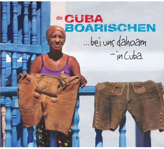 Die Cuba Boarischen - Bei Uns Dahoam