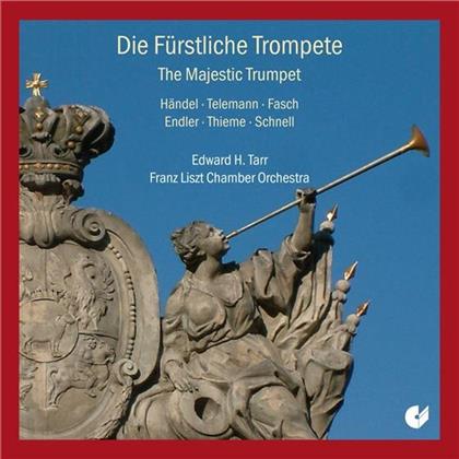 Tarr Edward H. / Franz Liszt Co & H&auml;ndel / Telemann / Fasch / + - Die Fuerstliche Trompete