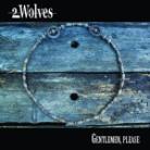 2 Wolves - Gentlemen, Please