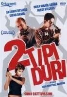 2 tipi duri - Dos tipos duros