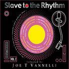 Slave To The Rhythm Vol. 2 - Various - Pres. By Joe T. Vannelli Version Remasterisée