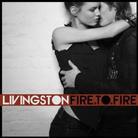 Livingston - Fire To Fire (Deluxe Edition)