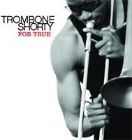 Trombone Shorty - For True - + Bonus Japan Edition