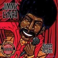 Jimmy Lynch - Nigger Please