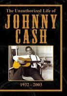 The unauthorized life of Johnny Cash 1932-2003