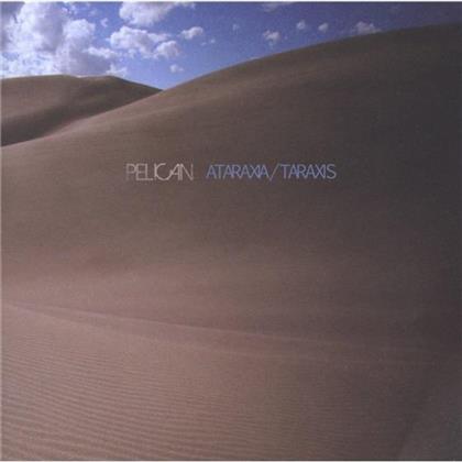 Pelican - Ataraxia/Taraxis