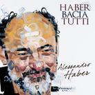 Alessandro Haber - Haber Bacia Tutti
