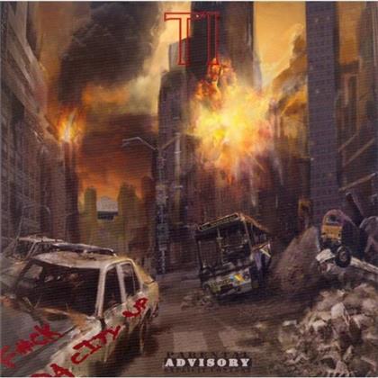 T.I. - Fuck Da City Up