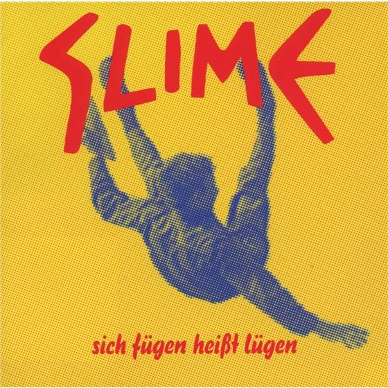 Slime - Sich Fügen Heisst Lügen