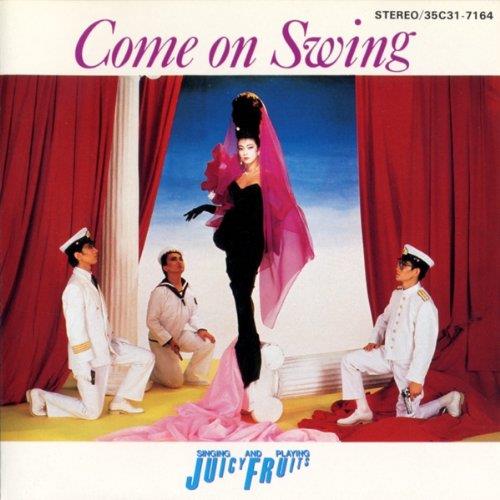 Juicy Fruits - Come On Swing