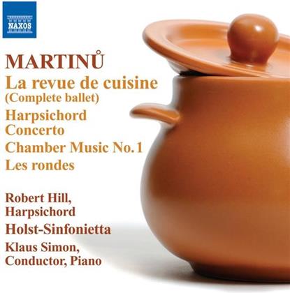 Simon Klaus / Hill / Holst Sinfonietta & Bohuslav Martinu (1890-1959) - Revue De Cuisine / Harpsichord Conc.