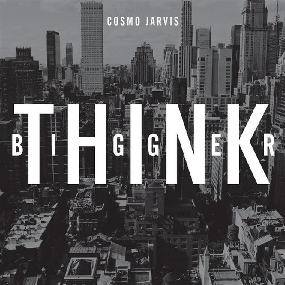 Cosmo Jarvis - Think Bigger