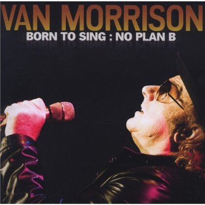 Van Morrison - Born To Sing: No Plan B