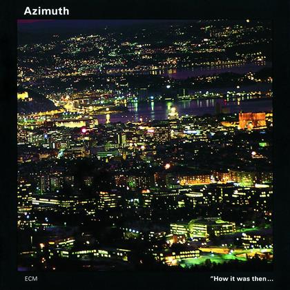 Azimuth - How It Was Then