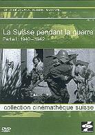 La Suisse pendant la guerre - Partie 1: 1940 - 1942