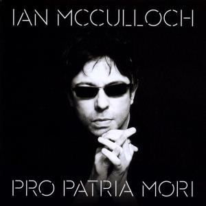 Ian McCulloch - Pro Patria Mori