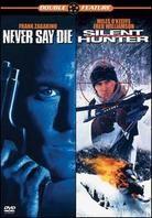Never say die / Silent hunter