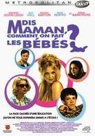 Dis Maman, comment on fait les bébés?