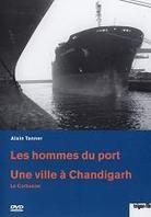 Les hommes du port & Une ville à Chandigarh