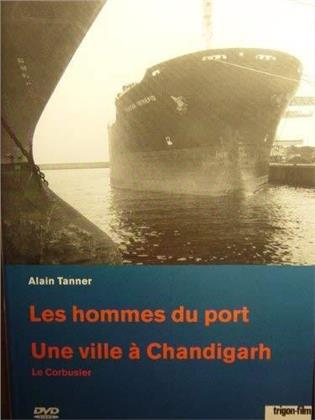Les hommes du port & Une ville &agrave; Chandigarh