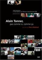 Alain Tanner - Pas comme si, comme ça.