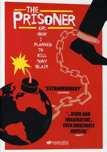 The Prisoner or: - How I planned to kill Tony Blair