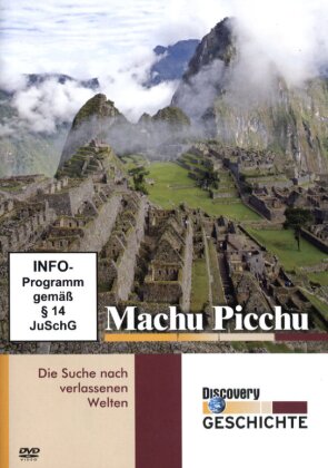 Machu Picchu - Die Suche nach verlassenen Welten