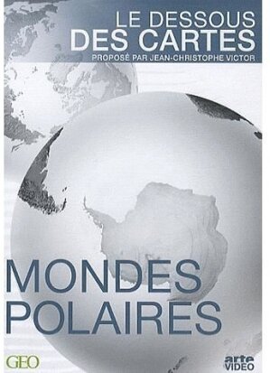 Le dessous des cartes - Mondes polaires